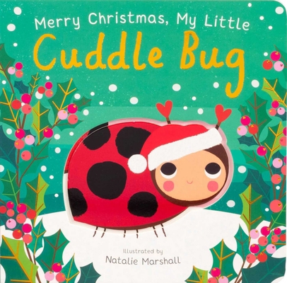 Merry Christmas, My Little Cuddle Bug 1667210319 Book Cover