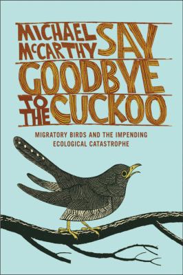Say Goodbye to the Cuckoo: Migratory Birds and ... 1566638569 Book Cover