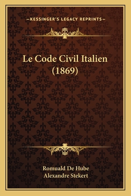 Le Code Civil Italien (1869) [Italian] 116738430X Book Cover