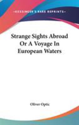 Strange Sights Abroad Or A Voyage In European W... 0548021686 Book Cover