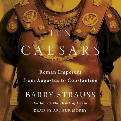 Ten Caesars: Roman Emperors from Augustus to Co... 1508284385 Book Cover