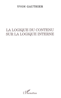 La logique du contenu sur la logique interne [French] 2747565580 Book Cover