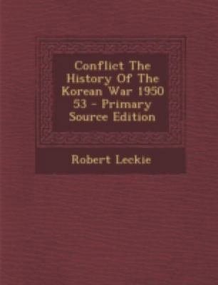 Conflict the History of the Korean War 1950 53 1293512052 Book Cover