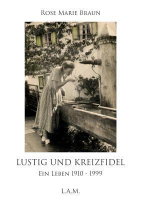 Lustig und kreizfidel: Ein Leben 1910 - 1999 [German] 3732290913 Book Cover
