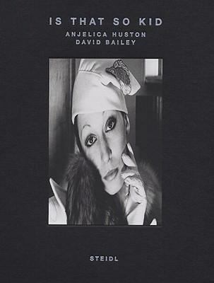 Is That So Kid: David Bailey, Angelica Huston 3865216323 Book Cover