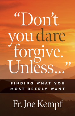 Don't You Dare Forgive Unless...: Finding What ... 1627855130 Book Cover