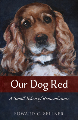 Our Dog Red: A Small Token of Remembrance 1532695667 Book Cover