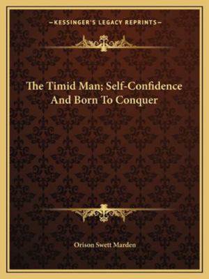 The Timid Man; Self-Confidence And Born To Conquer 1162862874 Book Cover
