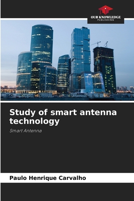 Study of smart antenna technology 6209144632 Book Cover