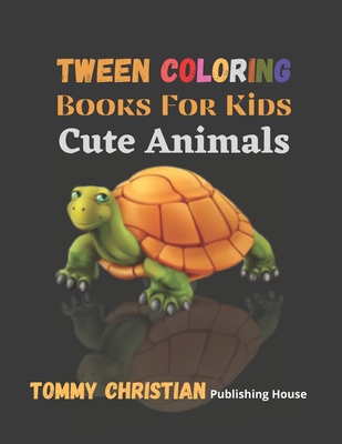 Tween Coloring Book For Kids: Cute Animals: A c... B08KX11CZV Book Cover
