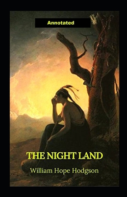 Paperback The Night Land Annotated Book