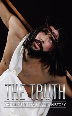 The Truth: The Biggest Cover-Up in History 1912328097 Book Cover