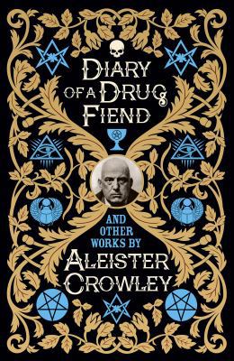 Diary of a Drug Fiend and Other Works by Aleist... 178828559X Book Cover