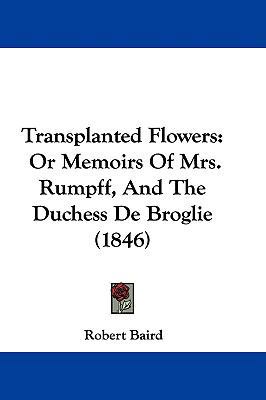 Transplanted Flowers: Or Memoirs of Mrs. Rumpff... 1104547821 Book Cover