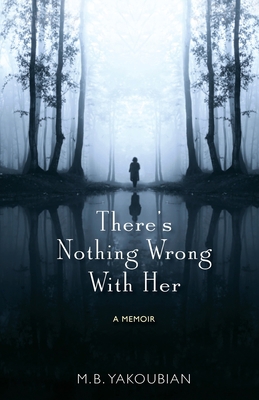 There's Nothing Wrong With Her: A Memoir 0578886472 Book Cover