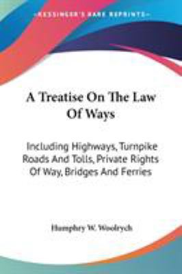 A Treatise On The Law Of Ways: Including Highwa... 0548309051 Book Cover