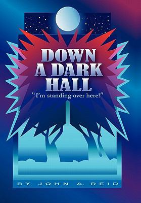 Down a Dark Hall: I'm Standing Over Here! 1450206263 Book Cover