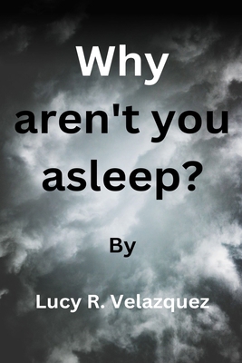 Why aren't you asleep? B0CKSMLSCB Book Cover