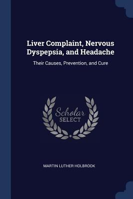 Liver Complaint, Nervous Dyspepsia, and Headach... 1376616807 Book Cover
