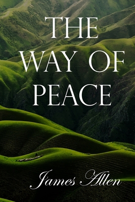 The Way of Peace James Allen: Historical Classi... B084WJRZLT Book Cover