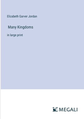 Many Kingdoms: in large print 3387047088 Book Cover