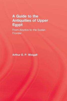 A Guide to the Antiquities of Upper Egypt: From... 1138975575 Book Cover