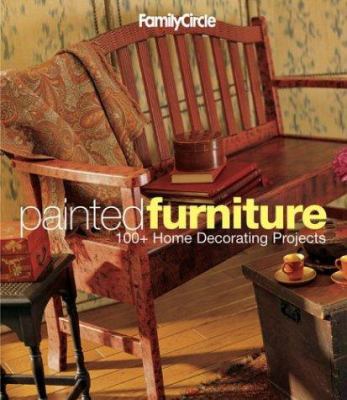 Family Circle Painted Furniture: 100+ Home Deco... 1931543305 Book Cover