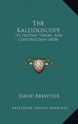 The Kaleidoscope: Its History, Theory, And Cons... 1167567196 Book Cover