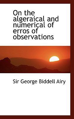 On the Algeraical and Numerical of Erros of Obs... 1110567537 Book Cover