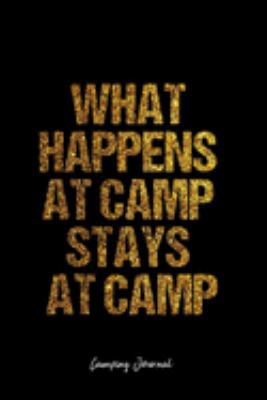 Paperback Camping Journal: Dot Grid Journal -What Happens At Camp Stays At Camp - Black Lined Diary, Planner, Gratitude, Writing, Travel, Goal, B Book