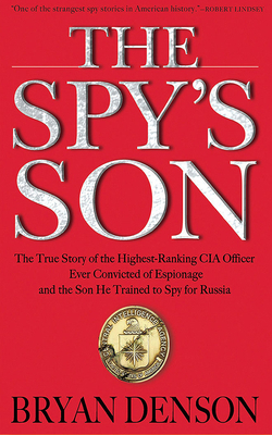 The Spy's Son: The True Story of the Highest-Ra... 1978667760 Book Cover