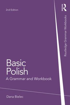 Basic Polish: A Grammar and Workbook 0415726018 Book Cover