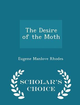 The Desire of the Moth - Scholar's Choice Edition 1296192326 Book Cover
