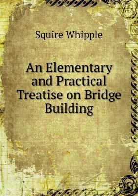 An Elementary and Practical Treatise on Bridge ... 5518915314 Book Cover