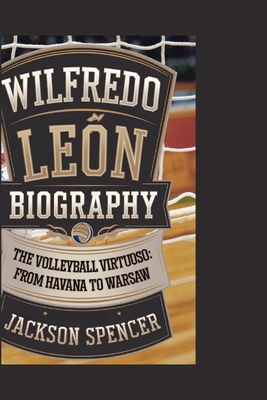 Wilfredo León Biography: The Volleyball Virtuos...            Book Cover