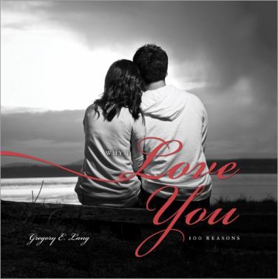 Why I Love You: 100 Reasons 1402279620 Book Cover