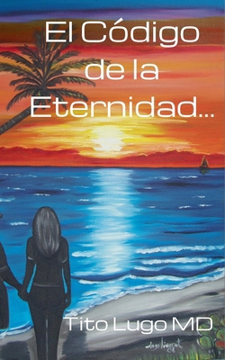 El Código de la Eternidad... [Spanish] B0F1D2Y4PQ Book Cover