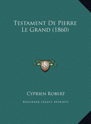 Testament De Pierre Le Grand (1860) [French] 1169522394 Book Cover