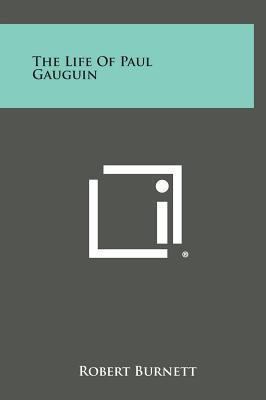 The Life of Paul Gauguin 1258941325 Book Cover