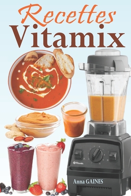 Recettes Vitamix: Recettes faciles et à base d'... [French] B08RR9SJR1 Book Cover