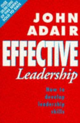 Effective Leadership: How to Develop Leadership... 0330302302 Book Cover