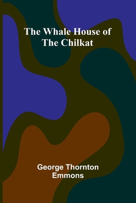The Whale House Of The Chilkat 9366383599 Book Cover