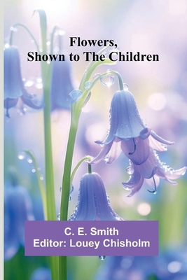 Flowers, Shown to the Children 9369877533 Book Cover