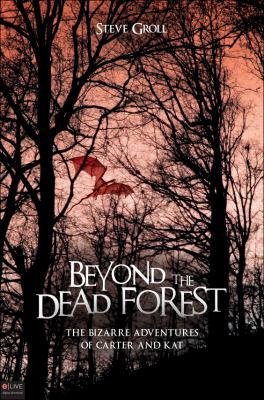 Beyond the Dead Forest: The Bizarre Adventures ... 161566436X Book Cover