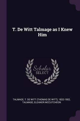 T. de Witt Talmage as I Knew Him 1378171373 Book Cover