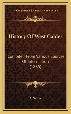 History Of West Calder: Compiled From Various S... 1164769782 Book Cover
