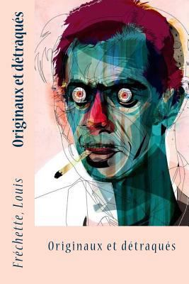 Originaux et détraqués [French] 1545146373 Book Cover