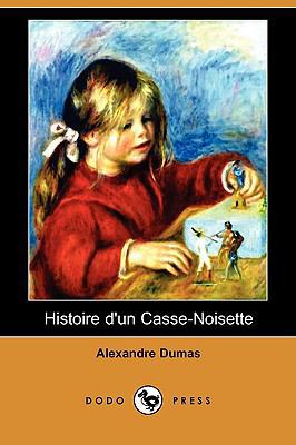 Histoire D'Un Casse-Noisette (Dodo Press) [French] 1409924580 Book Cover