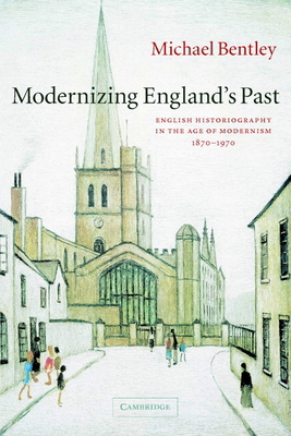 Modernizing England's Past: English Historiogra... 0521602661 Book Cover