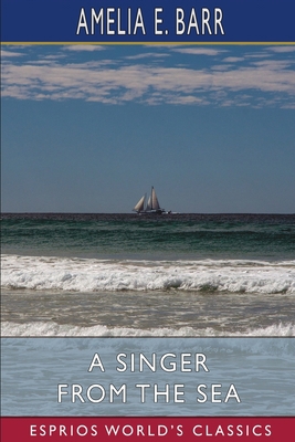 A Singer from the Sea (Esprios Classics) B0BZ3FQJ9N Book Cover